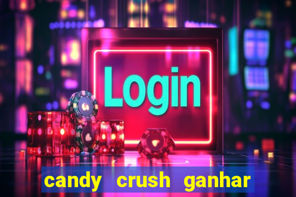 candy crush ganhar dinheiro de verdade